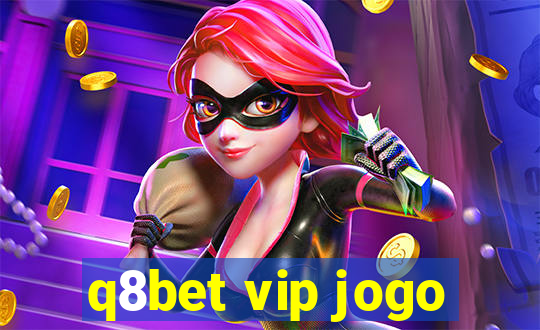 q8bet vip jogo